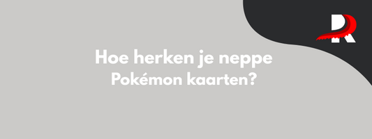 Hoe herken je neppe Pokémon kaarten? 
